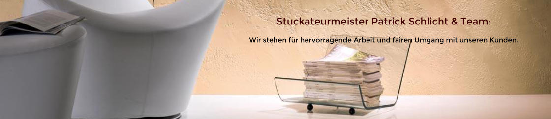 Stuckateurmeister Patrick Schlicht & Team: Wir stehen f�r hervorragende Arbeit und fairen Umgang mit unseren Kunden.